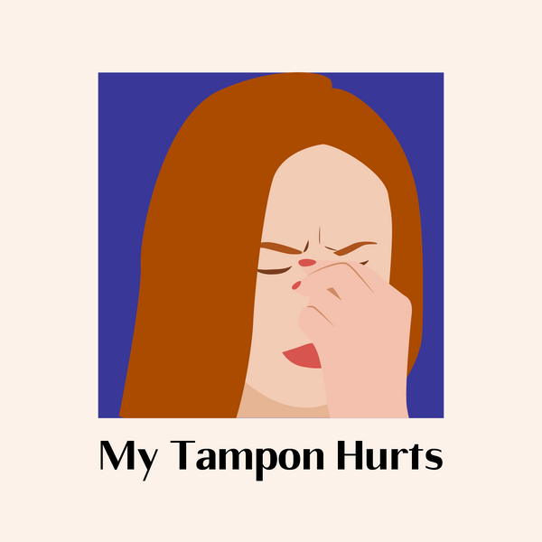 5 Reasons Why Your Tampon May Hurt