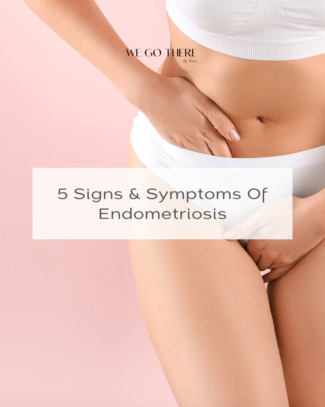 Signs & Symptoms of Endometriosis to Watch Out For
